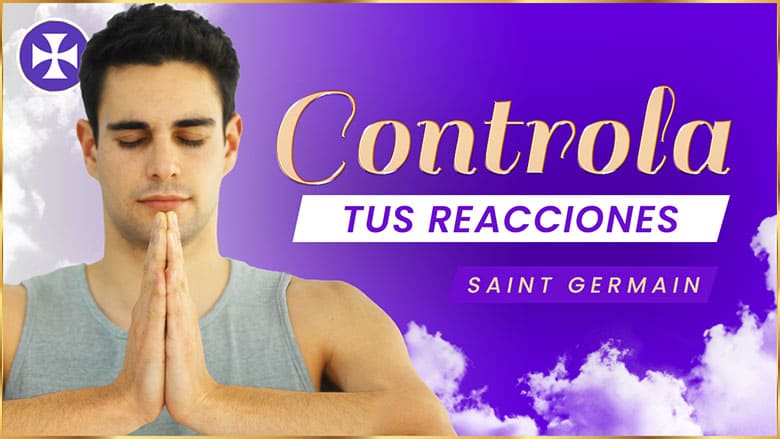 Controla Tus Reacciones | Saint Germain