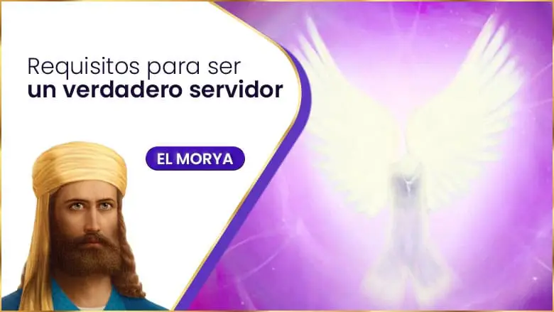 Requisitos Para Ser Un Verdadero Servidor | El Morya