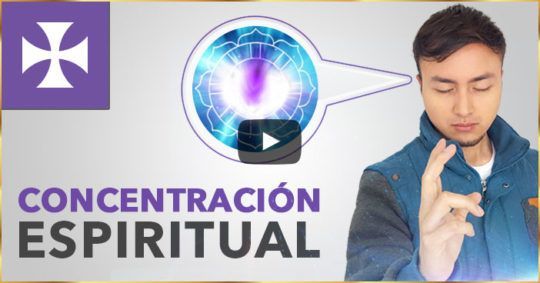 La Concentración - Lección Espiritual No. 11 - Yo Soy Espiritual