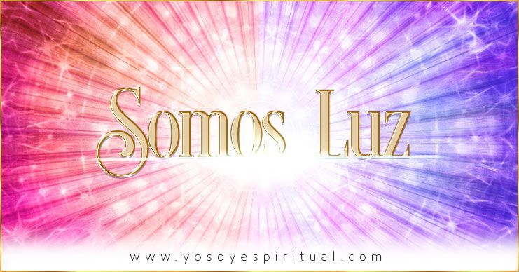 Todos somos Luz y somos hijos de la Luz | Yo Soy Espiritual