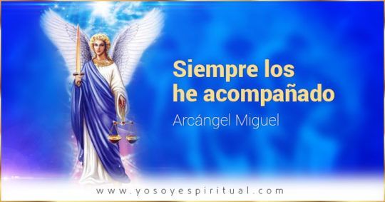 Siempre Los He Acompañado Con Mi Luz | Arcángel Miguel