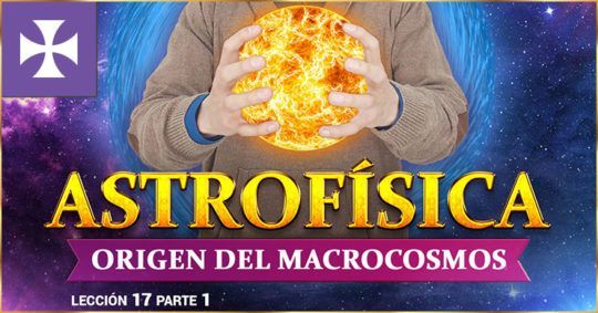 Astrofísica - El Origen Del Macrocosmos - Lección 17.1