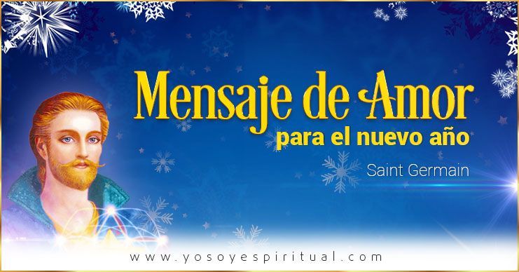 645 Yo Soy Espiritual Mensaje De Amor Infinito Para El Año Nuevo | Saint Germain
