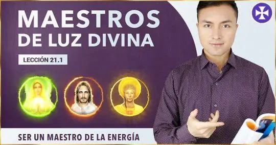 Maestros De Luz Espiritual E Instructores Mediadores - Lección 21.1