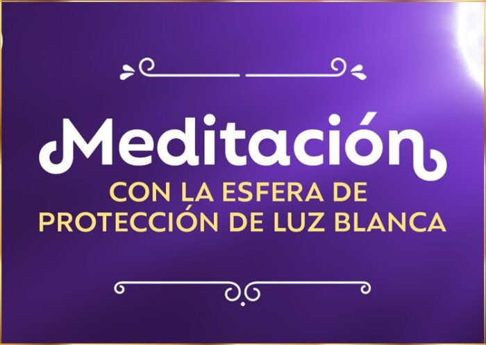 Meditación Guiada con la esfera de protección de luz blanca