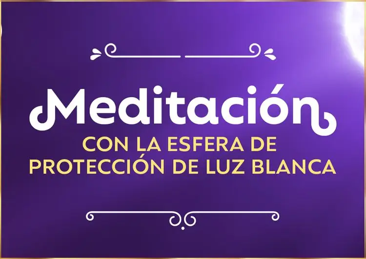 Meditación Guiada Con La Esfera De Protección De Luz Blanca