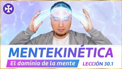 Mentekinética - El dominio de la mente - Yo Soy Espiritual - Lección 30.1