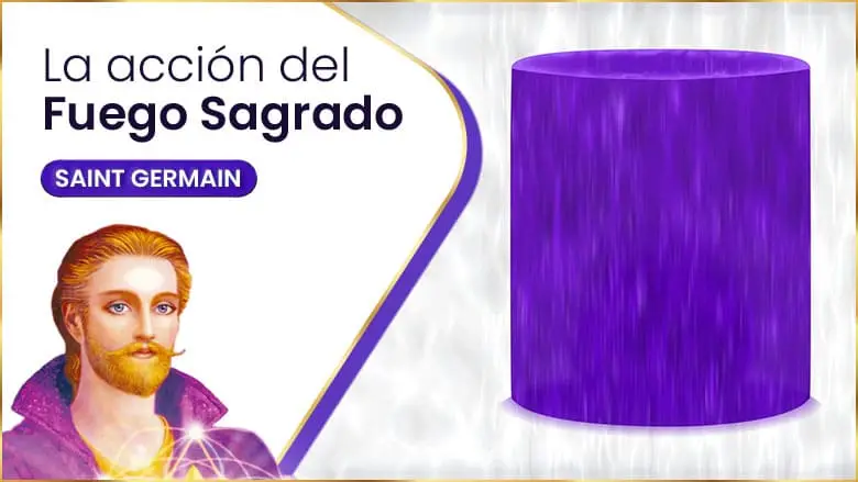 La Acción Del Fuego Sagrado Es Inmediata | Saint Germain