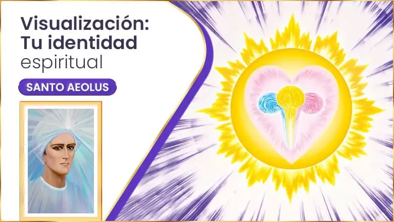 Visualización: Tu Identidad Espiritual | Santo Aeolus