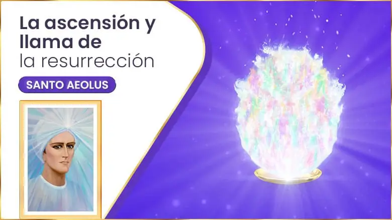 La Ascensión Y Llama De La Resurrección | Santo Aeolus