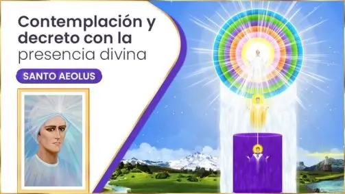 Contemplación Y Decreto Con La Presencia Divina | Santo Aeolus