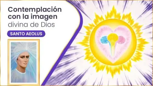 Contemplación Con La Imagen Divina De Dios | Santo Aeolus