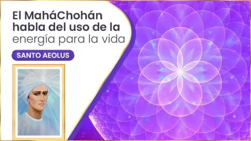 El Maháchohán Habla Del Uso De La Energía Para La Vida