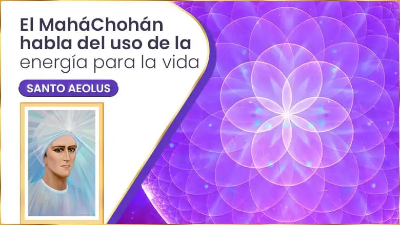 El Maháchohán Habla Del Uso De La Energía Para La Vida