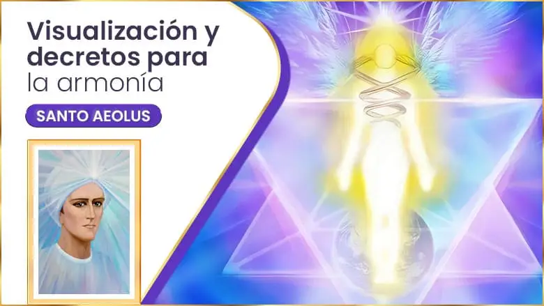 Visualización Y Decretos Para La Armonía | Santo Aeolus