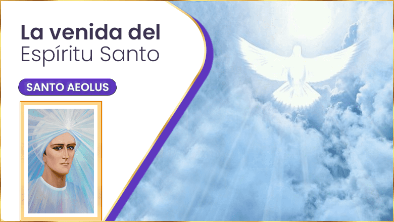 La Venida Del Espíritu Santo | Santo Aeolus