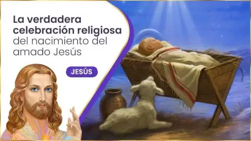La Verdadera Celebración Religiosa Del Nacimiento Del Amado Jesús