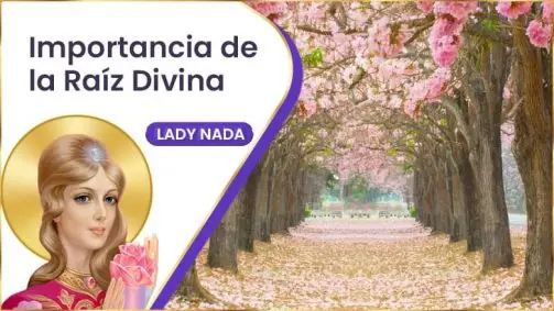 Importancia De La Raíz Divina | Lady Nada