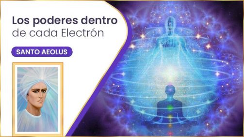 Los Poderes Dentro De Cada Electrón | Santo Aeolus