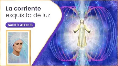 La Corriente Exquisita De Luz | Santo Aeolus