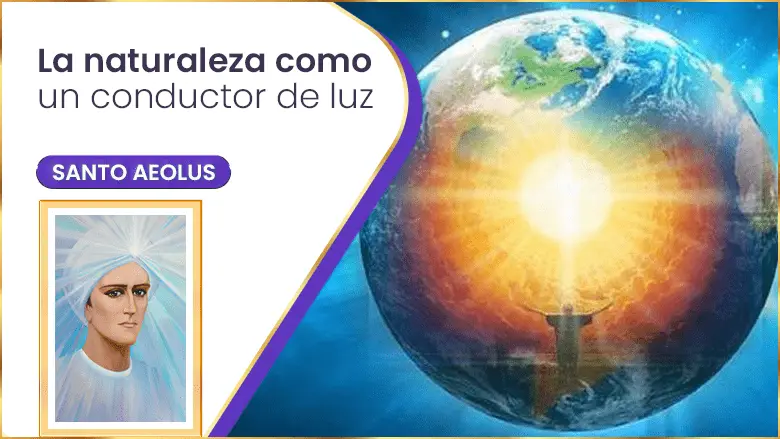 La Naturaleza Como Un Conductor De Luz | Santo Aeolus