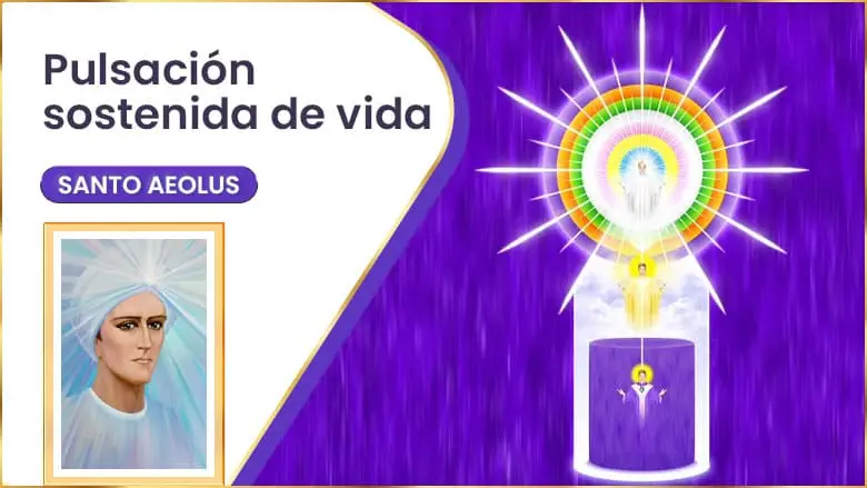 Pulsación Sostenida De Vida | Santo Aeolus