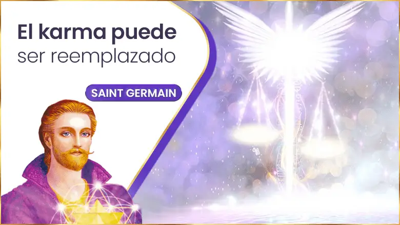 El Karma Puede Ser Reemplazado | Saint Germain