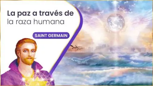 La Paz A Través De La Raza Humana | Saint Germain