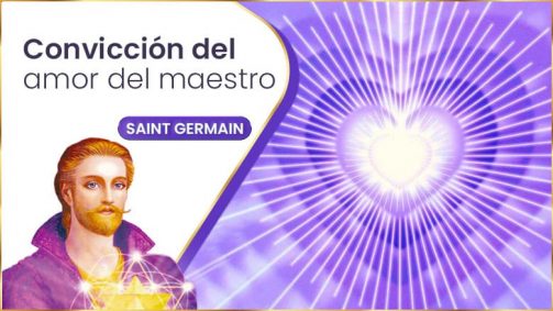 Convicción Del Amor Del Maestro | Saint Germain