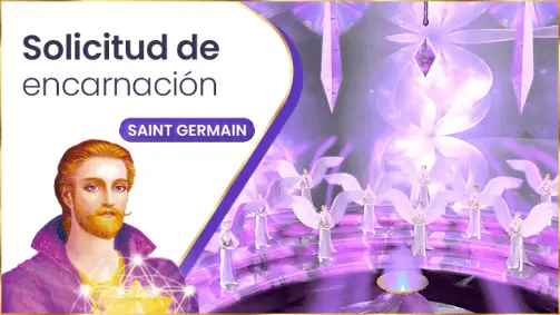 Solicitud De Encarnación | Saint Germain
