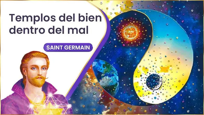 Templos Del Bien Dentro Del Mal | Saint Germain