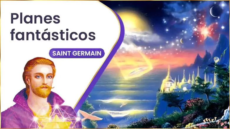 Planes Fantásticos | Saint Germain