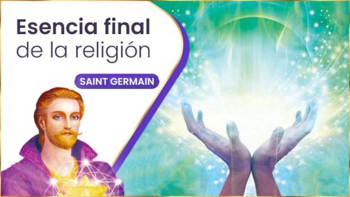 Esencia Final De La Religión | Saint Germain