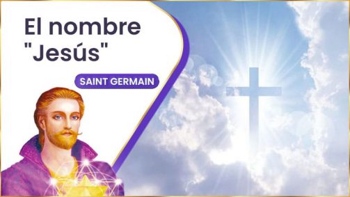 El Nombre &Quot;Jesús&Quot; | Saint Germain