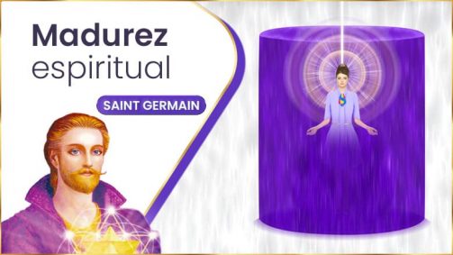 Madurez Espiritual | Saint Germain