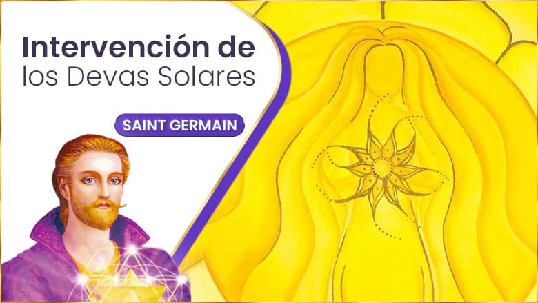 Intervención De Los Devas Solares | Saint Germain