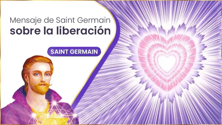 Mensaje De Saint Germain Sobre La Liberación
