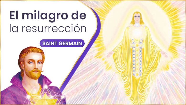 El Milagro De La Resurrección | Saint Germain