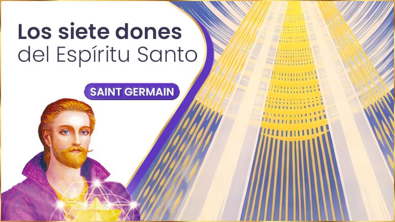 Los Siete Dones Del Espíritu Santo | Saint Germain