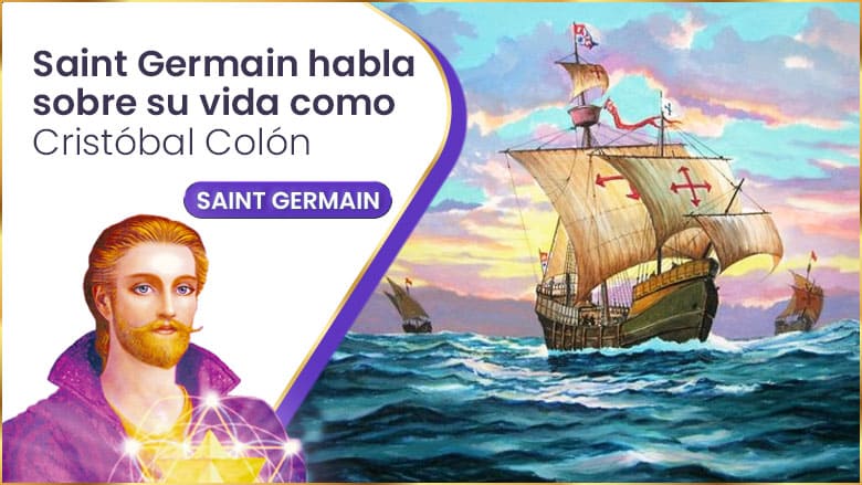 Saint Germain Habla Sobre Su Vida Como Cristóbal Colón