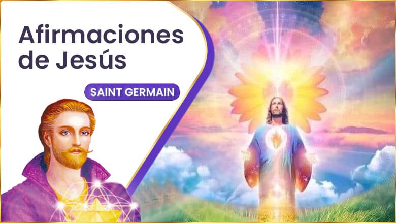 Afirmaciones de Jesús | Saint Germain