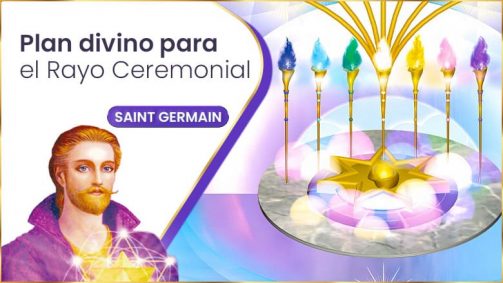 Plan Divino Para El Rayo Ceremonial | Saint Germain