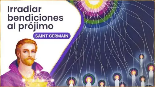 Irradiar Bendiciones Al Prójimo | Saint Germain