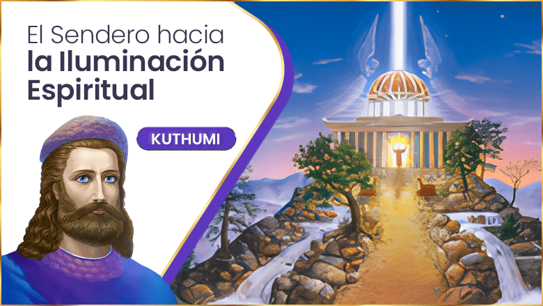 El Sendero Hacia La Iluminación Espiritual | Kuthumi