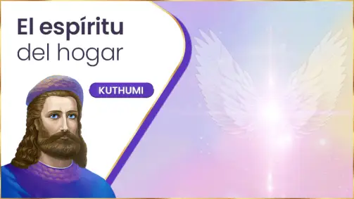 El Espíritu Del Hogar | Kuthumi