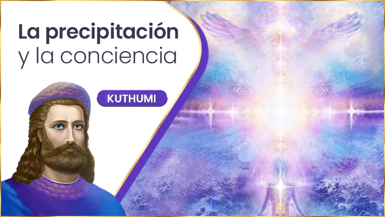 La Precipitación Y La Conciencia | Kuthumi
