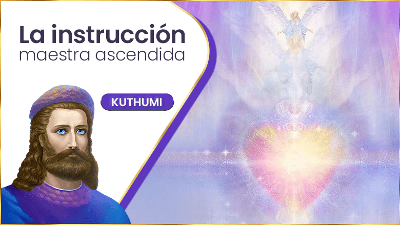 La instrucción maestra ascendida | Kuthumi