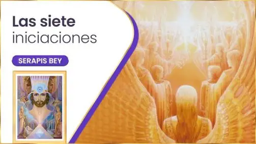 Las Siete Iniciaciones | Serapis Bey