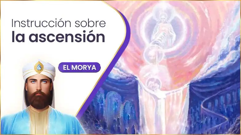 Instrucción Sobre La Ascensión | El Morya