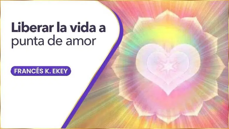 Liberar La Vida A Punta De Amor | Francés K. Ekey